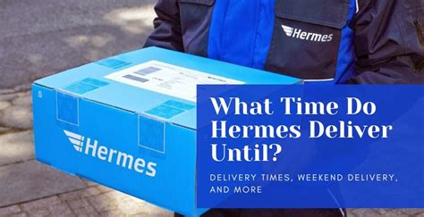 what time do hermes deliver|hermes next day delivery times.